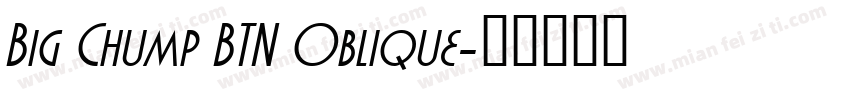 Big Chump BTN Oblique字体转换